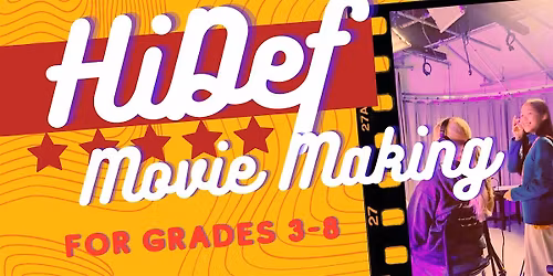 Hi Def: Movie Making Workshop, grades 3-8, FREE for members!