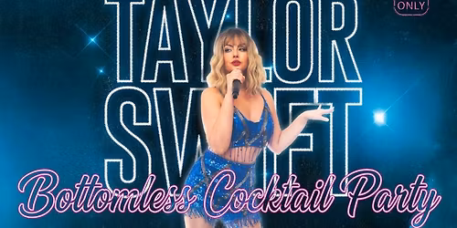 TAYLOR SWIFT BOTTOMLESS COCKTAIL PARTY