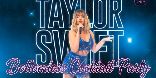 TAYLOR SWIFT BOTTOMLESS COCKTAIL PARTY