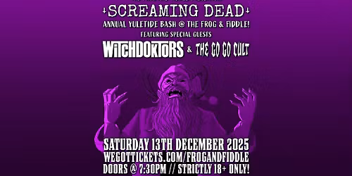 SCREAMING DEAD'S ANNUAL YULETIDE BASH! \/\/ Ft. WITCHDOKTORS \/\/ THE GO GO CULT