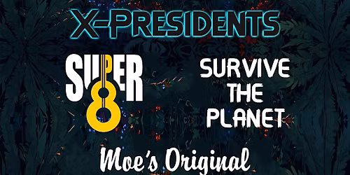 X-Presidents + Super 8 + Survive The Planet
