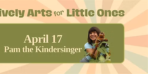Lively Arts for Little Ones: Pam the Kindersinger
