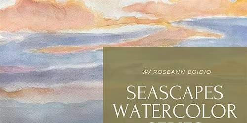 Seascapes Watercolor Series with Roseann Egidio
