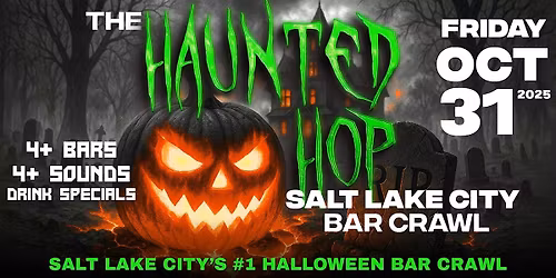 The Haunted Hop | Salt Lake City Halloween Bar Crawl | Friday, October 31st