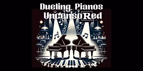 Dueling Pianos Uncensored