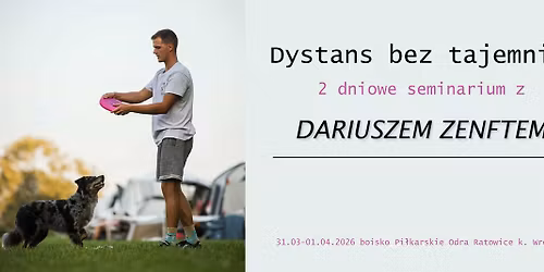 Dystans bez tajemnic! - 2 dniowe seminarium z Dariuszem Zenftem 31.03-1.04.2026