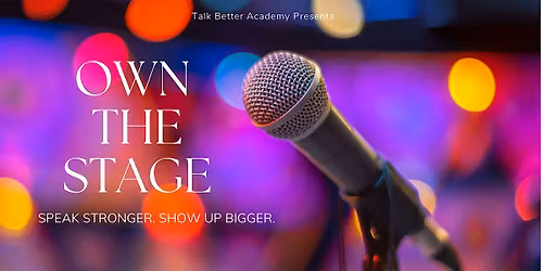 Own the Stage: Speak Stronger. Show Up Bigger.
