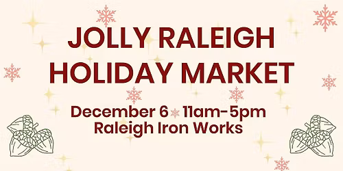 Jolly Raleigh Holiday Market at Raleigh Ironworks