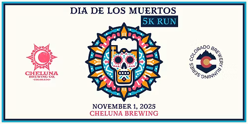Dia de los Muertos 5k @ Cheluna Brewing 5k | 2025 CO Brewery Running Series