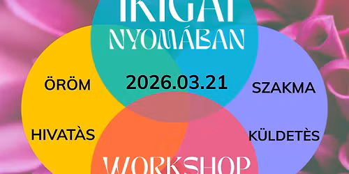 Tavaszi meg\u00fajul\u00e1s az Ikigai nyom\u00e1ban - eg\u00e9sz napos workshop