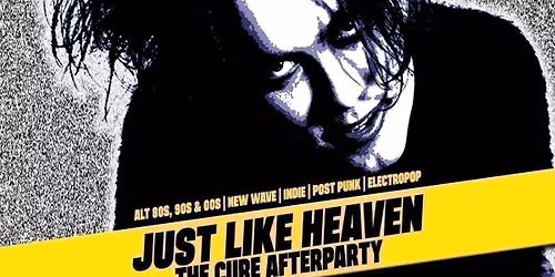 Just Like Heaven - The Cure Afterparty