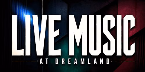 Live Music @ Dreamland Lounge