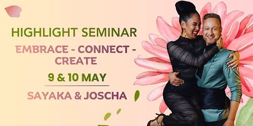 HIGHLIGHT SEMINAR Embrace \u2013 Connect \u2013 Create by Sayaka & Joscha