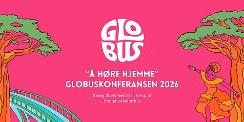 Globuskonferansen: \u00c5 h\u00f8re hjemme \/\/ Drammen kulturhus