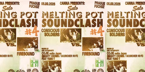 CANNA presents MELTING POT SOUNDCLASH: Conscious Soldiers vs. Firesound