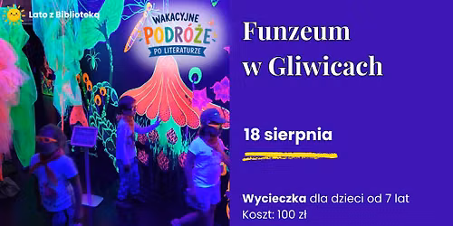 LATO Z BIBLIOTEKĄ: wycieczka do FUNZEUM