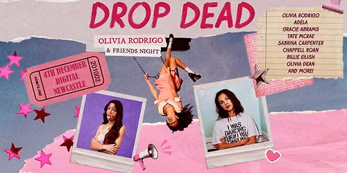 \ud83d\udc96 DROP DEAD: OLIVIA RODRIGO & FRIENDS NIGHT \ud83d\udc96  (Newcastle)