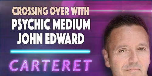 Crossing Over with Psychic Medium John Edward - Carteret, NJ