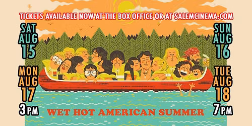 Wet Hot American Summer 25th Anniversary at Salem Cinema