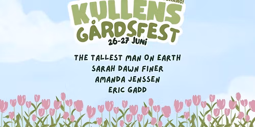 Kullens G\u00e5rdsfest med Tallest Man On Earth, Sarah Dawn Finer, Amanda Jenssen och Eric Gadd