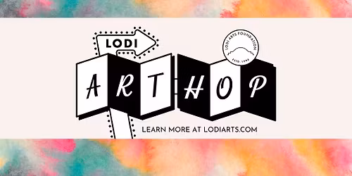 Lodi Art Hop at Veterans Park + Downtown Lodi