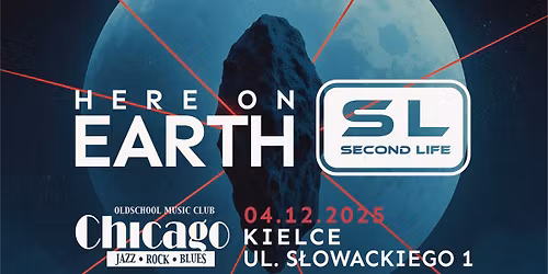 Here on Earth + Second Life | 4.12.2025 | Chicago, Kielce