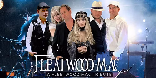 Fleatwood Mac: The Ultimate Fleetwood Mac Tribute | MadLife SAT 9:00