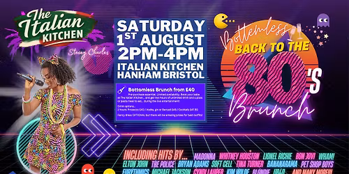 Back to the 80s Bottomless Brunch at The Italian Kitchen (Hanham) on Saturday 1st August from 2pm