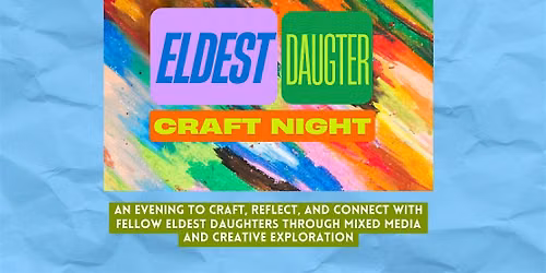 Eldest Daughter Collage & Craft Night