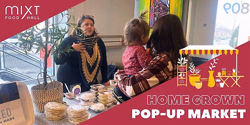 Home Grown Chefs, Makers, and Artisans Pop-Up Market at miXt Food Hall