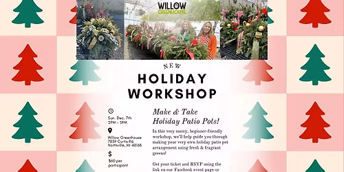 12\/7 Holiday Patio Pot Make & Take Workshop