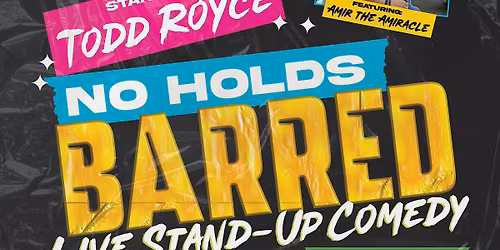 No holds Barred w\/Todd Royce-Live Stand UP Comedy