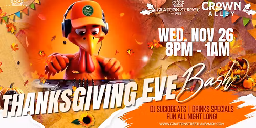 Thanksgiving Eve Bash at Grafton and Crown!