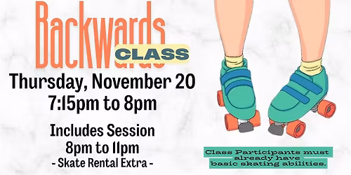 Backwards Skating Class includes 8-11pm public session