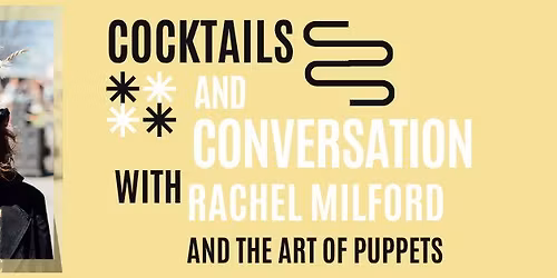 Cocktails & Conversation: Rachel Milford and the Art of Puppets