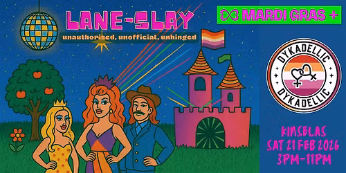 Dykadellic presents Lane-Slay - Lesbian Day Party @ Kinselas 21 Feb 2026