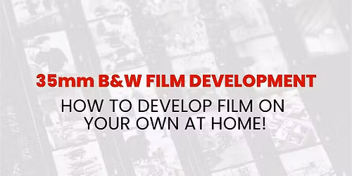 35mm B&W FILM DEVELOPMENT- w\/ Joseph Mansfield