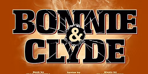 Playful Fox Productions presents: Bonnie & Clyde - The Broadway Musical