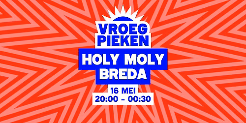 Vroeg Pieken \/\/ Holy Moly \/\/ Breda