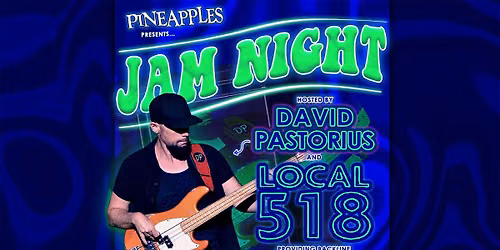 JAM NIGHT w\/ David Pastorius & Local 518 at Pineapples