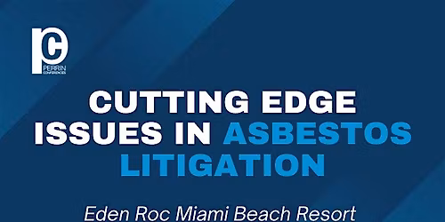 Materials Only- Cutting-Edge Issues in Asbestos Litigation Conference