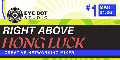 RIGHT ABOVE HONG LUCK - Creative Networking Mixer