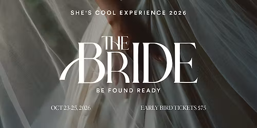 She's COOL Experience 2026: The Bride "Be Found Ready"