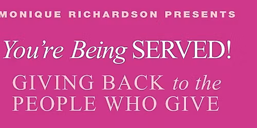 You're Being Served! Giving back to the people who give
