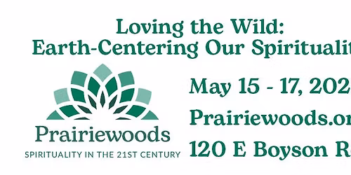 (RETREAT) Loving the Wild: Earth-Centering Our Spirituality, a Spirituality in the 21st Century
