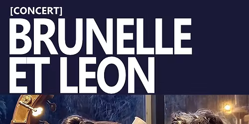 CONCERT Brunelle et L\u00e9on