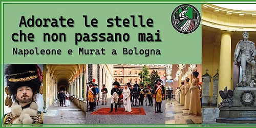 Adorate le stelle che non passano mai - Napoleone e Murat a Bologna