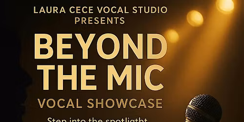 Laura Cece Vocal School presents: Beyond the Mic- Vocal Showcase