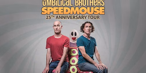 THE UMBILICAL BROTHERS - Speedmouse - Adelaide