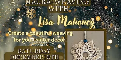 Holiday Macra- Weaving with Lisa Mahoney